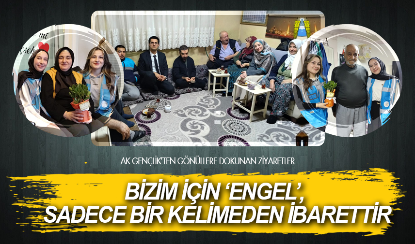 AK Gençlik’ten gönüllere dokunan ziyaretler